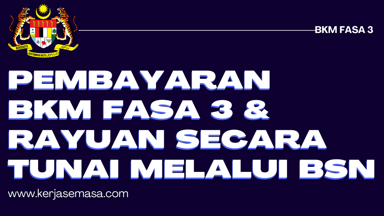 Bayaran BKM Fasa 3 & Rayuan Secara Tunai Melalui BSN